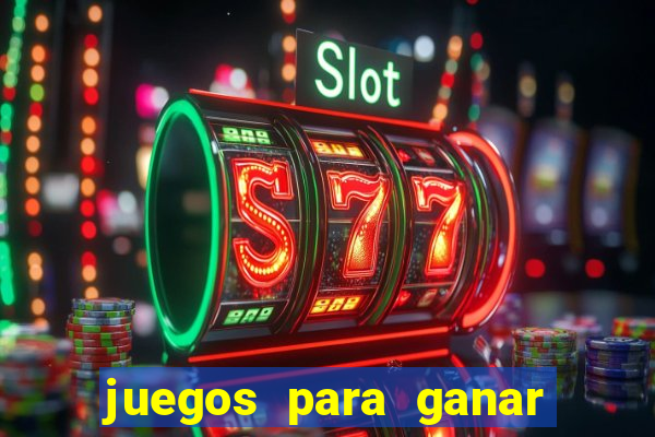 juegos para ganar dinero de verdad gratis